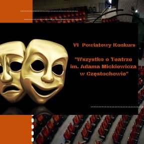 Zapraszamy do wzięcia udziału w konkursie „Wszystko o Teatrze im. Adama Mickiewicza w Częstochowie”. Organizatorem konkursu jest VIII Liceum Samorządowe w Częstochowie.