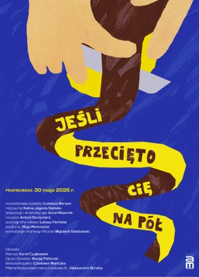 Plakat do spektaklu "Jeśli przecięto cię na pół"