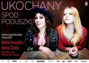 Ukochany spod poduszki. Koncert z okazji Dnia Kobiet w Teatrze - 8 i 9 marca