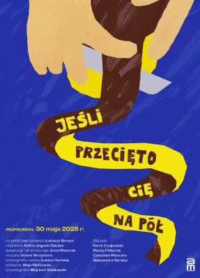 "Jeśli przecięto cię na pół" - kwietniowe spektakle 