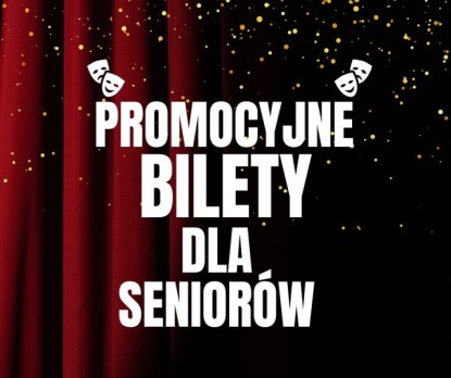 Promocyjne bilety dla Seniorów - maj 2026